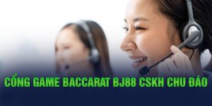 Cổng game Baccarat BJ88 CSKH chu đáo